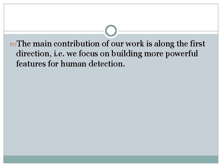 The main contribution of our work is along the first direction, i. e. The main contribution of our work is along the first direction, i. e.