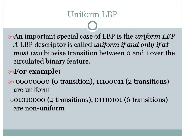 Uniform LBP An important special case of LBP is the uniform LBP. A LBP Uniform LBP An important special case of LBP is the uniform LBP. A LBP