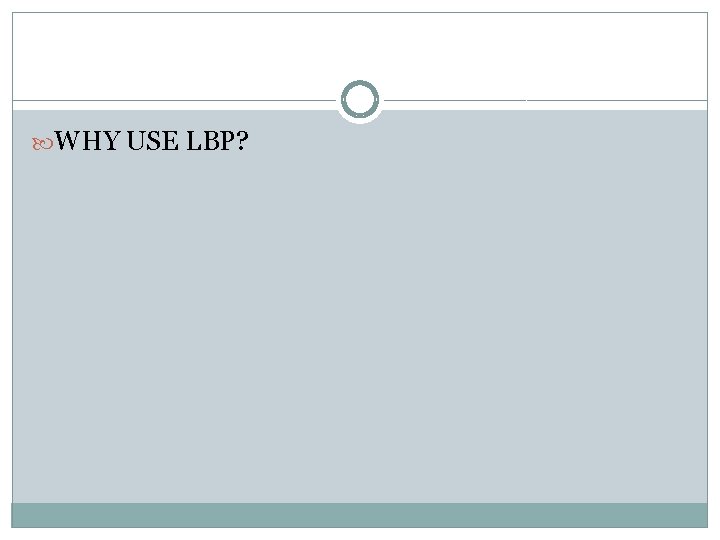 WHY USE LBP? WHY USE LBP?