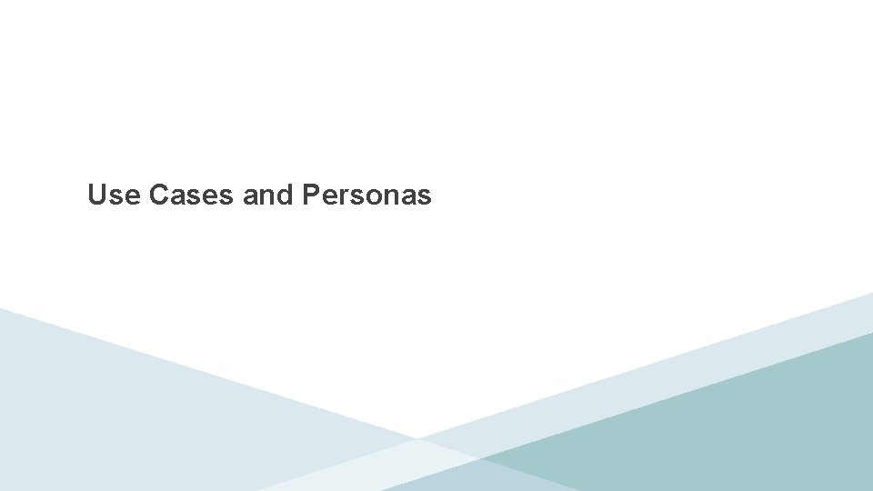 Use Cases and Personas 