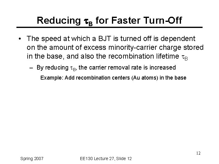 Reducing t. B for Faster Turn-Off • The speed at which a BJT is