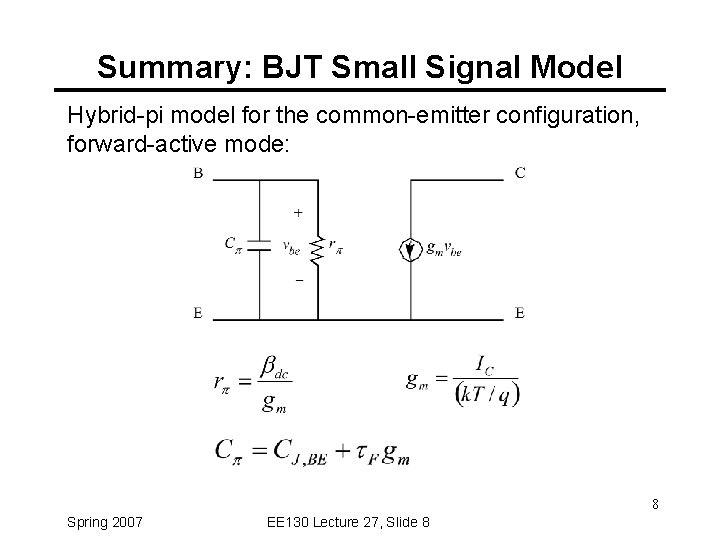 Summary: BJT Small Signal Model Hybrid-pi model for the common-emitter configuration, forward-active mode: 8