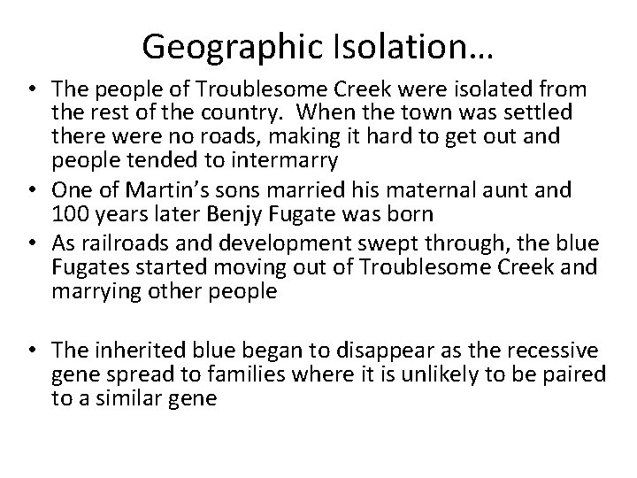 Geographic Isolation… • The people of Troublesome Creek were isolated from the rest of