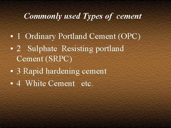 Commonly used Types of cement • 1 Ordinary Portland Cement (OPC) • 2 Sulphate