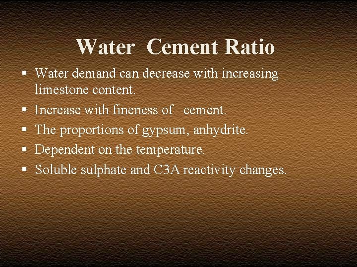 Water Cement Ratio § Water demand can decrease with increasing limestone content. § Increase