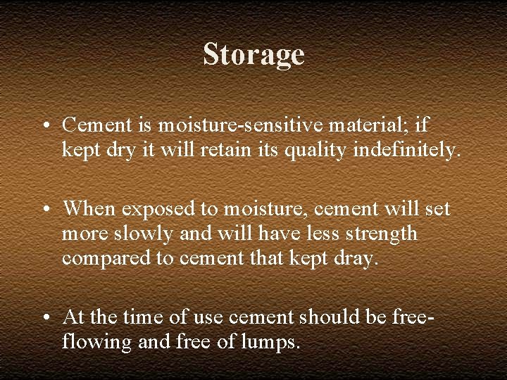 Storage • Cement is moisture-sensitive material; if kept dry it will retain its quality