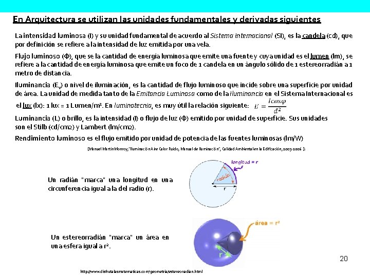 En Arquitectura se utilizan las unidades fundamentales y derivadas siguientes La intensidad luminosa (I)