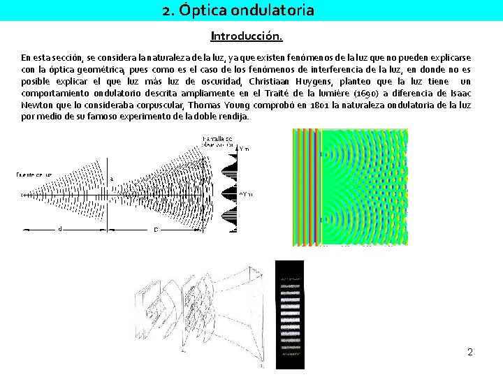 2. Óptica ondulatoria Introducción. En esta sección, se considera la naturaleza de la luz,