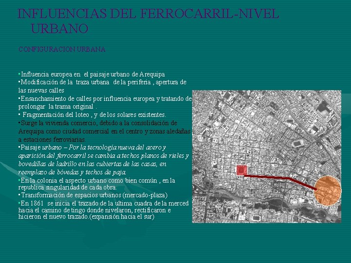 INFLUENCIAS DEL FERROCARRIL-NIVEL URBANO CONFIGURACION URBANA • Influencia europea en el paisaje urbano de