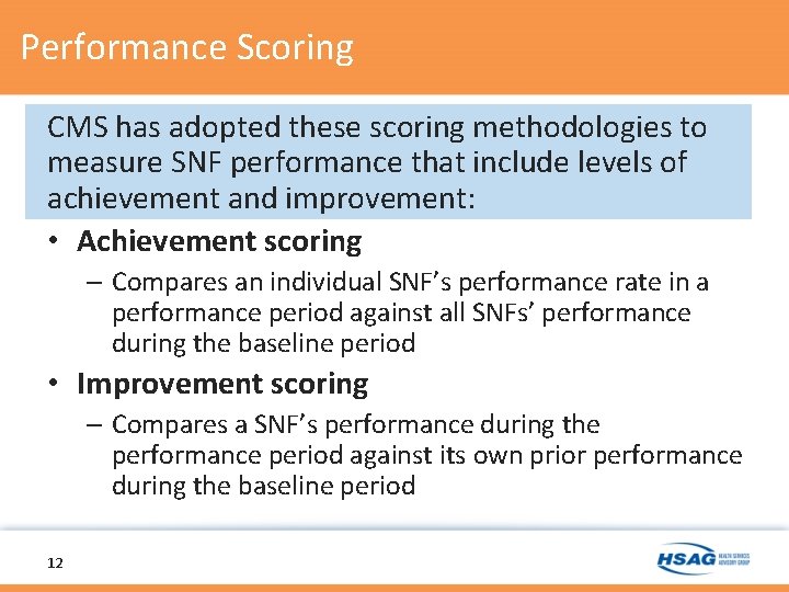 Performance Scoring CMS has adopted these scoring methodologies to measure SNF performance that include