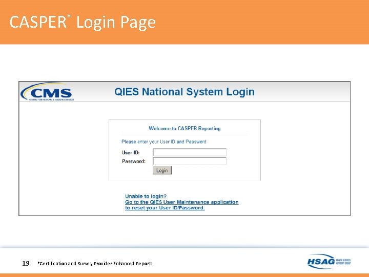 CASPER* Login Page 19 *Certification and Survey Provider Enhanced Reports 