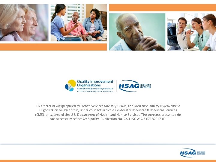 This material was prepared by Health Services Advisory Group, the Medicare Quality Improvement Organization