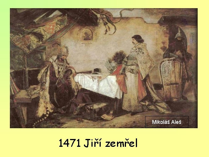 Mikoláš Aleš 1471 Jiří zemřel 