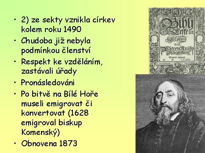  • 2) ze sekty vznikla církev kolem roku 1490 • Chudoba již nebyla