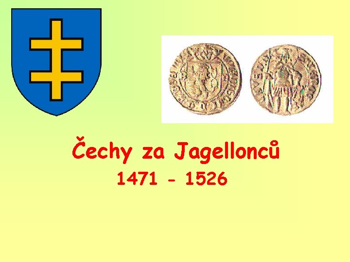 Čechy za Jagellonců 1471 - 1526 