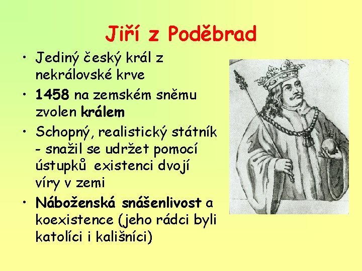 Jiří z Poděbrad • Jediný český král z nekrálovské krve • 1458 na zemském