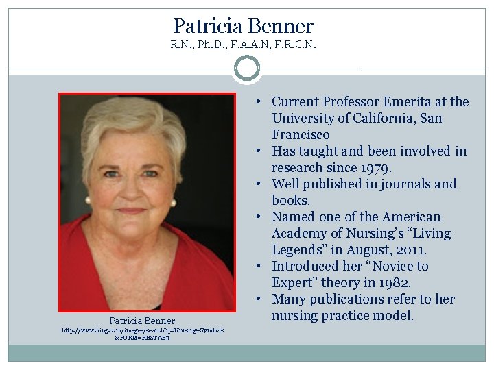 Patricia Benner R. N. , Ph. D. , F. A. A. N, F. R.