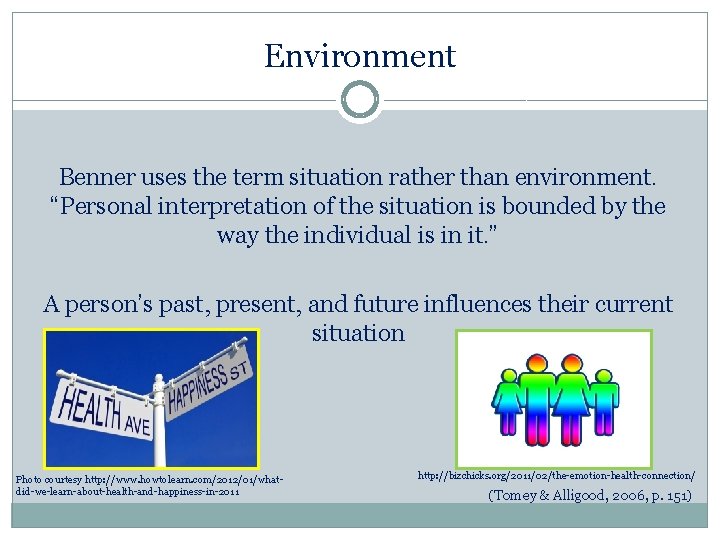 Environment Benner uses the term situation rather than environment. “Personal interpretation of the situation Environment Benner uses the term situation rather than environment. “Personal interpretation of the situation
