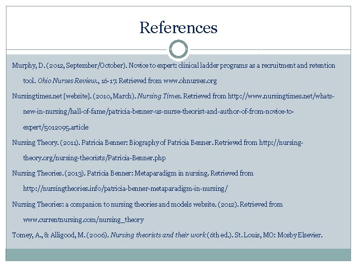 References Murphy, D. (2012, September/October). Novice to expert: clinical ladder programs as a recruitment