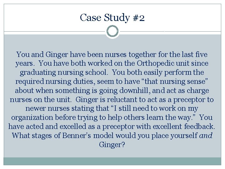 Case Study #2 You and Ginger have been nurses together for the last five Case Study #2 You and Ginger have been nurses together for the last five