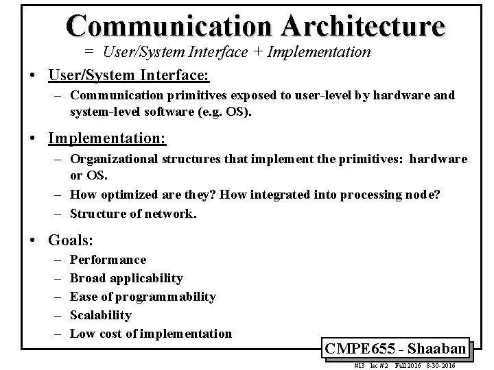 Communication Architecture = User/System Interface + Implementation • User/System Interface: – Communication primitives exposed