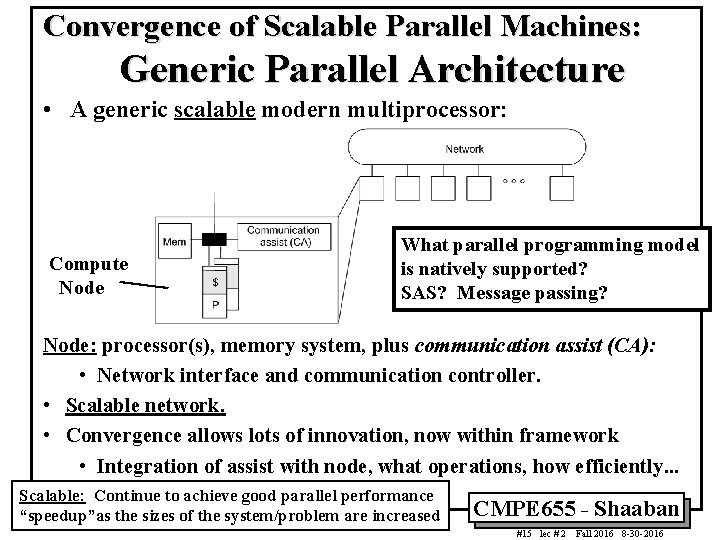 Convergence of Scalable Parallel Machines: Generic Parallel Architecture • A generic scalable modern multiprocessor: