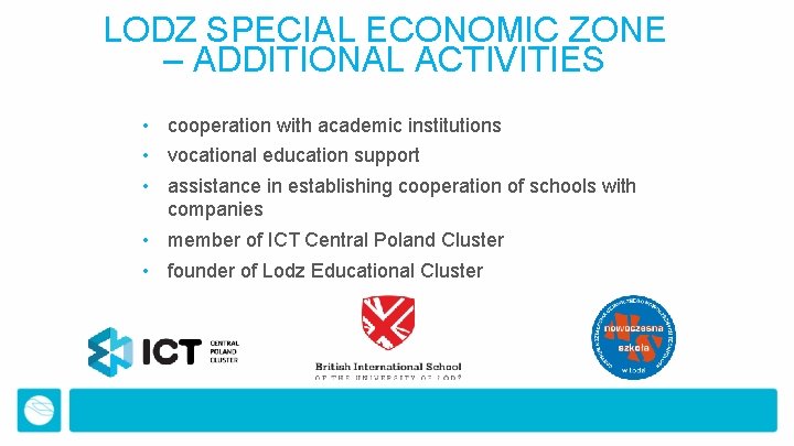 LODZ SPECIAL ECONOMIC ZONE – ADDITIONAL ACTIVITIES • cooperation with academic institutions • vocational