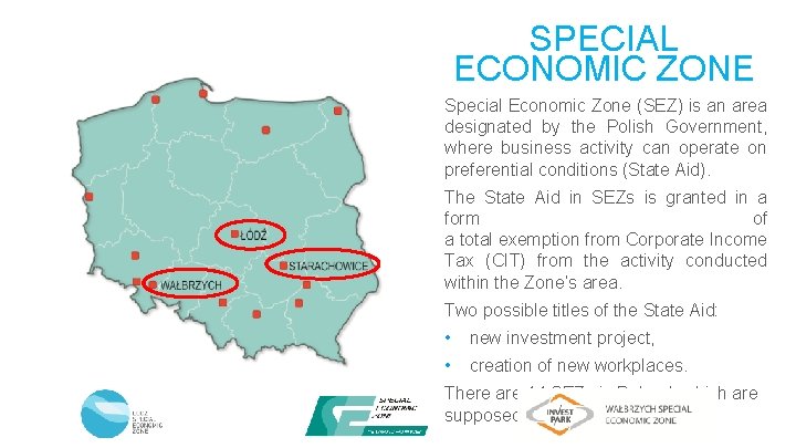 SPECIAL ECONOMIC ZONE Special Economic Zone (SEZ) is an area designated by the Polish