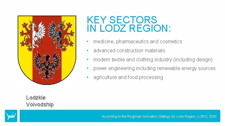 KEY SECTORS IN LODZ REGION: • medicine, pharmaceutics and cosmetics • advanced construction materials