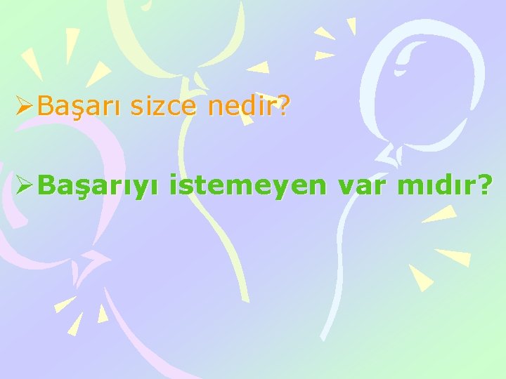 ØBaşarı sizce nedir? ØBaşarıyı istemeyen var mıdır? 