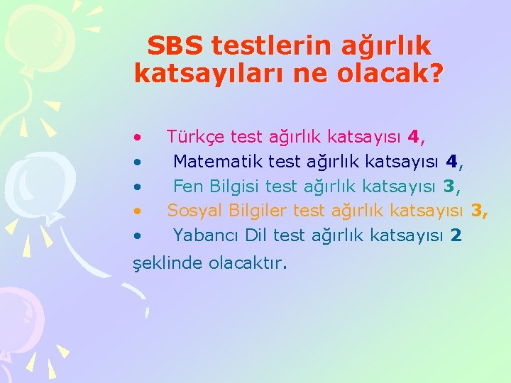 SBS testlerin ağırlık katsayıları ne olacak? • • • Türkçe test ağırlık katsayısı 4,