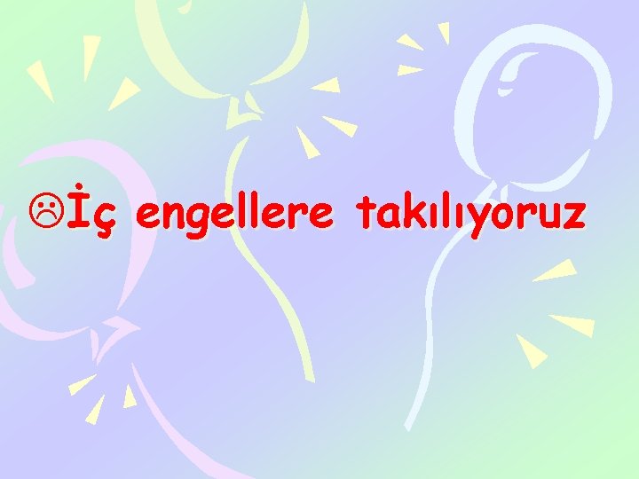 Lİç engellere takılıyoruz 