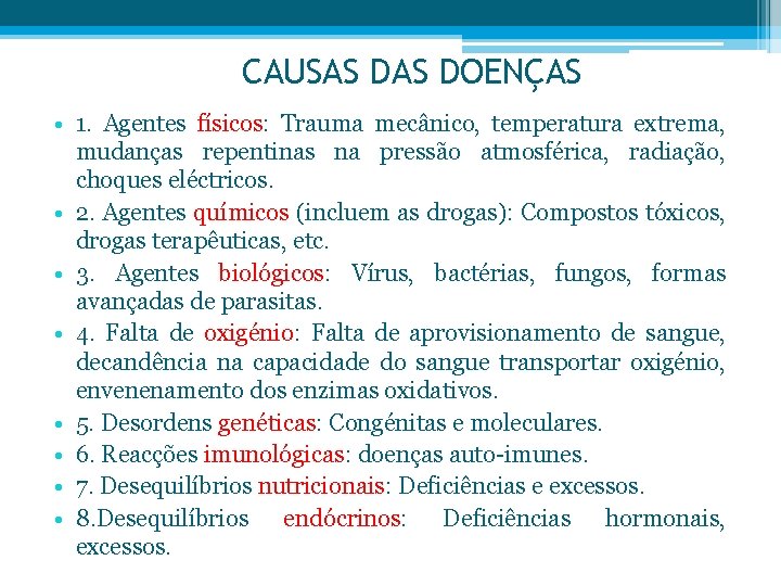 CAUSAS DOENÇAS • 1. Agentes físicos: Trauma mecânico, temperatura extrema, mudanças repentinas na pressão