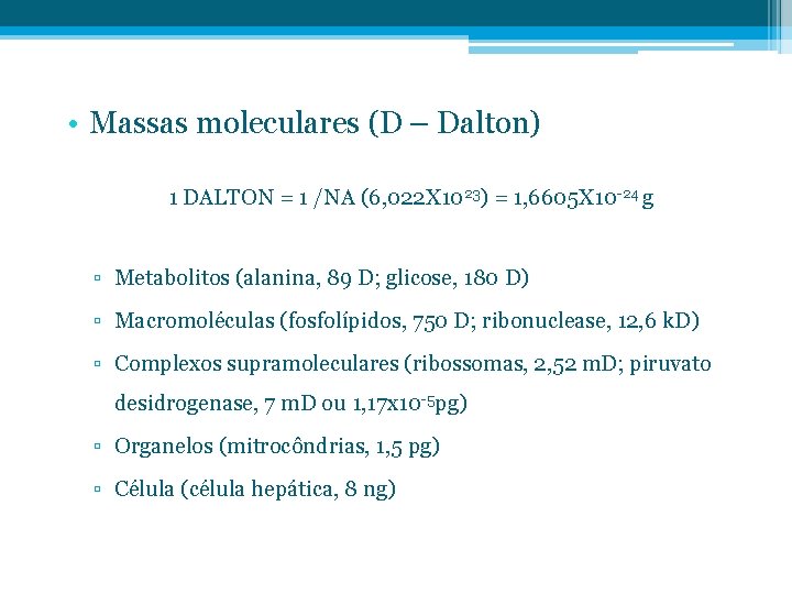  • Massas moleculares (D – Dalton) 1 DALTON = 1 /NA (6, 022