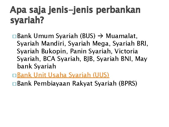 Apa saja jenis-jenis perbankan syariah? � Bank Umum Syariah (BUS) Muamalat, Syariah Mandiri, Syariah