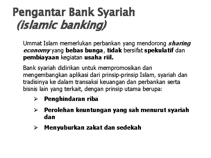 Pengantar Bank Syariah (islamic banking) Ummat Islam memerlukan perbankan yang mendorong sharing economy yang
