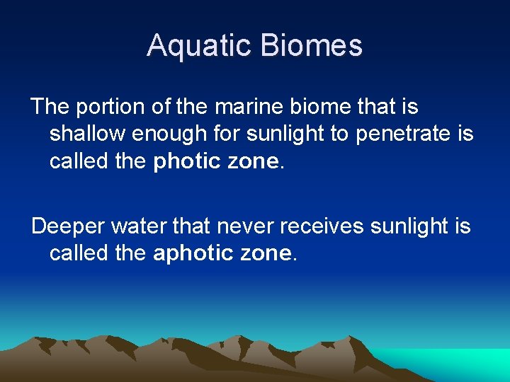 Aquatic Biomes The portion of the marine biome that is shallow enough for sunlight