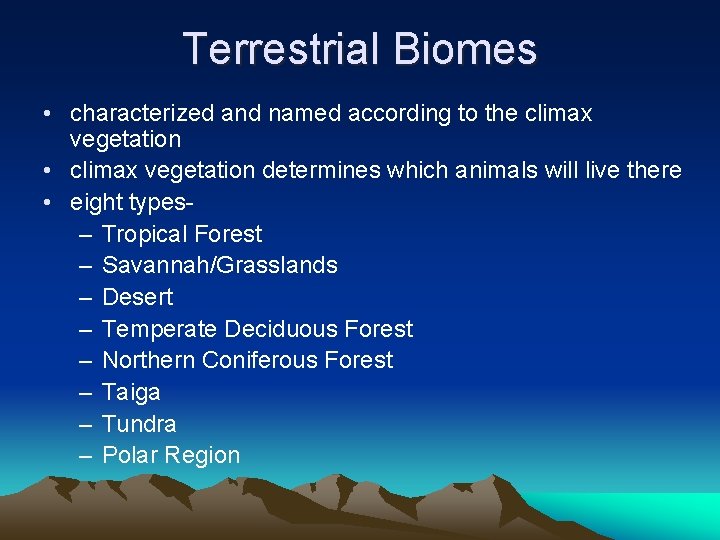 Terrestrial Biomes • characterized and named according to the climax vegetation • climax vegetation