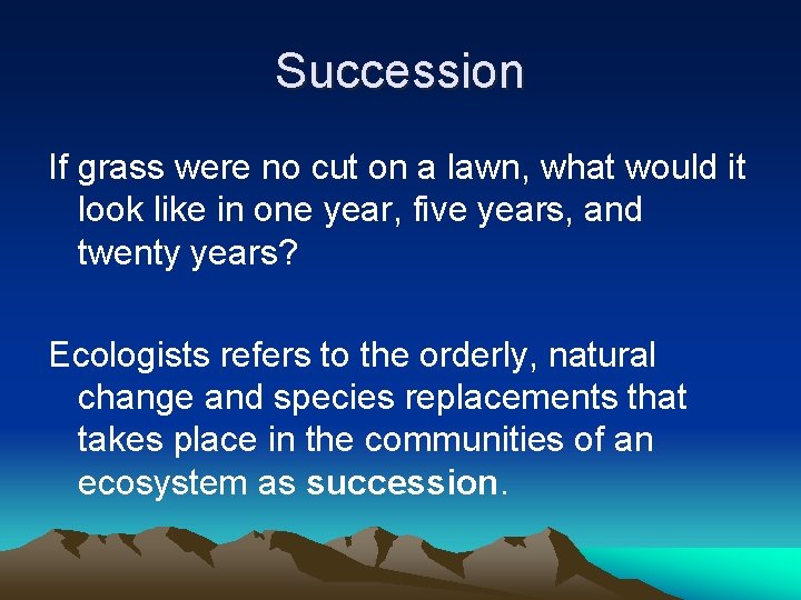 Succession If grass were no cut on a lawn, what would it look like