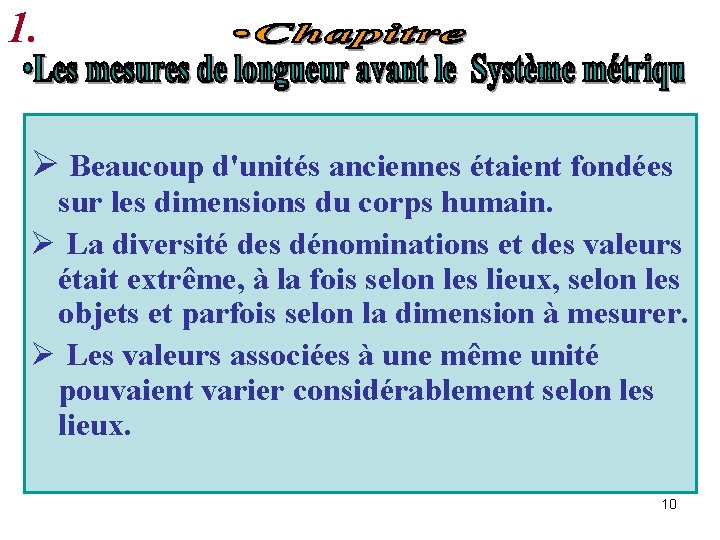 1. Ø Beaucoup d'unités anciennes étaient fondées sur les dimensions du corps humain. Ø