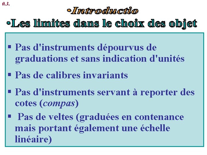 0. 3. § Pas d'instruments dépourvus de graduations et sans indication d'unités § Pas