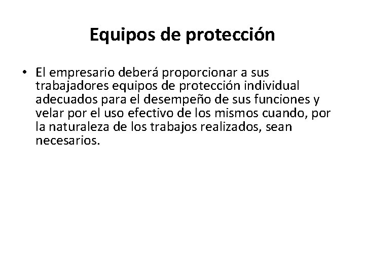 Equipos de protección • El empresario deberá proporcionar a sus trabajadores equipos de protección