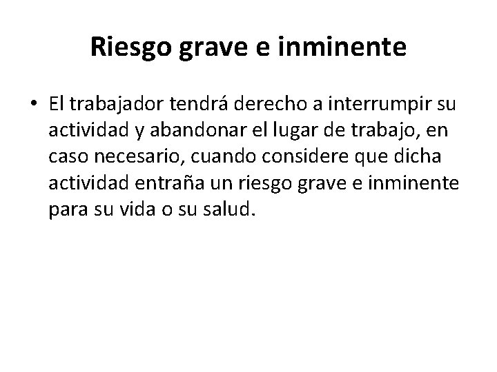 Riesgo grave e inminente • El trabajador tendrá derecho a interrumpir su actividad y