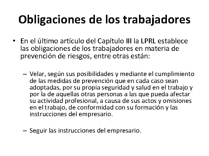 Obligaciones de los trabajadores • En el último artículo del Capítulo III la LPRL