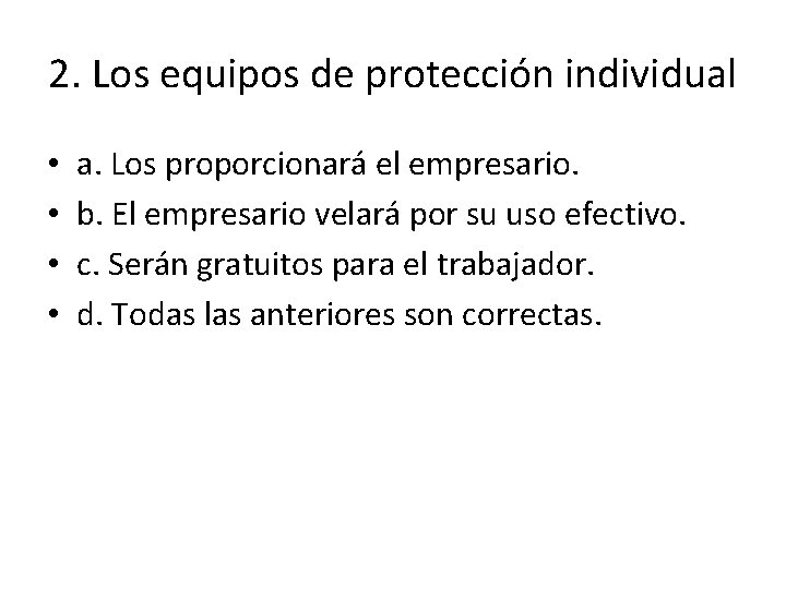 2. Los equipos de protección individual • • a. Los proporcionará el empresario. b.