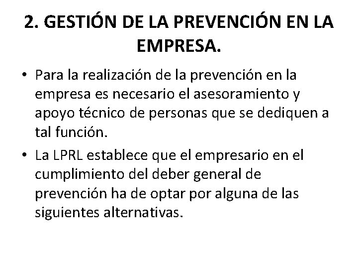 2. GESTIÓN DE LA PREVENCIÓN EN LA EMPRESA. • Para la realización de la