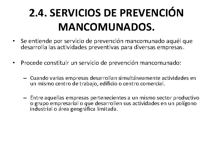 2. 4. SERVICIOS DE PREVENCIÓN MANCOMUNADOS. • Se entiende por servicio de prevención mancomunado