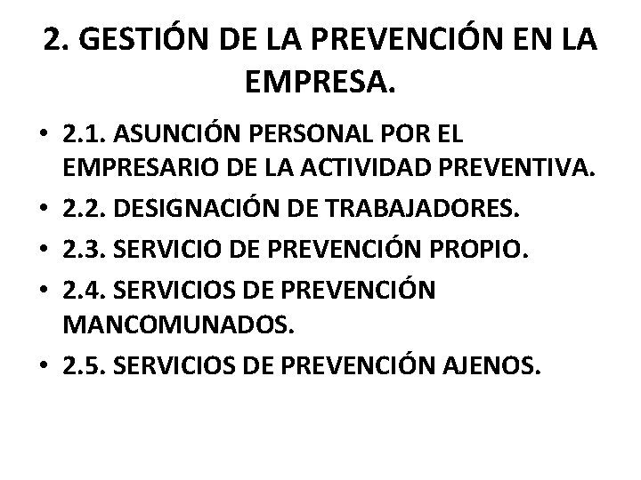 2. GESTIÓN DE LA PREVENCIÓN EN LA EMPRESA. • 2. 1. ASUNCIÓN PERSONAL POR