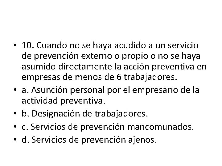  • 10. Cuando no se haya acudido a un servicio de prevención externo