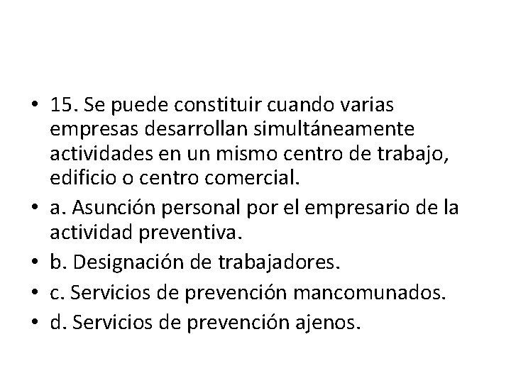  • 15. Se puede constituir cuando varias empresas desarrollan simultáneamente actividades en un